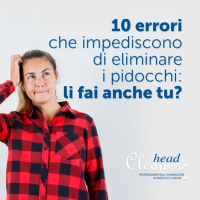 Come eliminare i pidocchi definitivamente: 10 errori da evitare