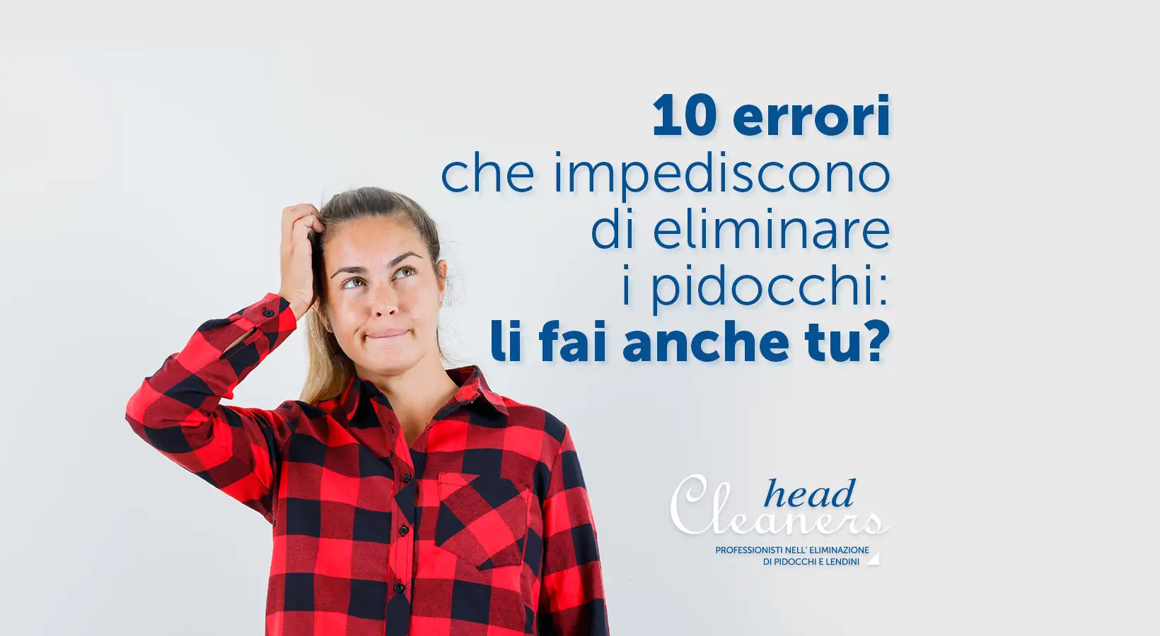 Come eliminare i pidocchi definitivamente: 10 errori da evitare